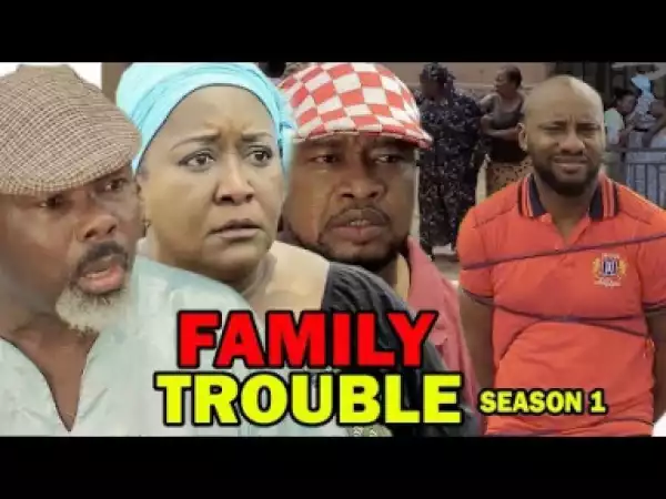Family Trouble Season 1 - Starring Yul Edochie; 2019 Nollywood Movie